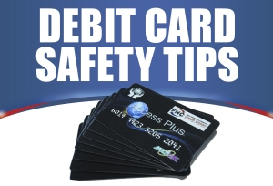 Debit Card Safety Tips